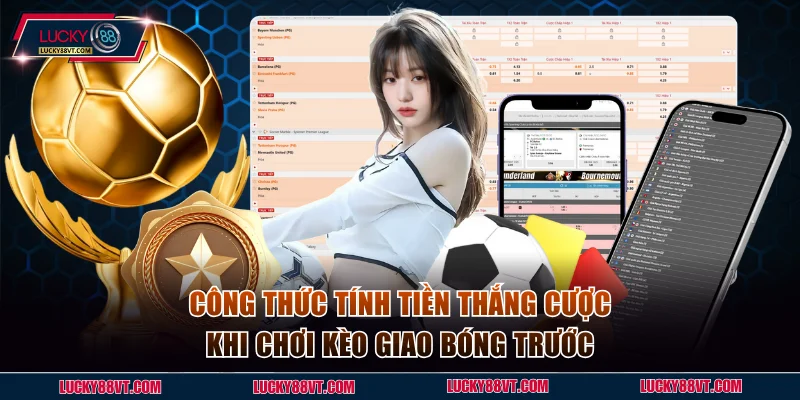 Công thức tính tiền thắng cược khi chơi kèo giao bóng trước